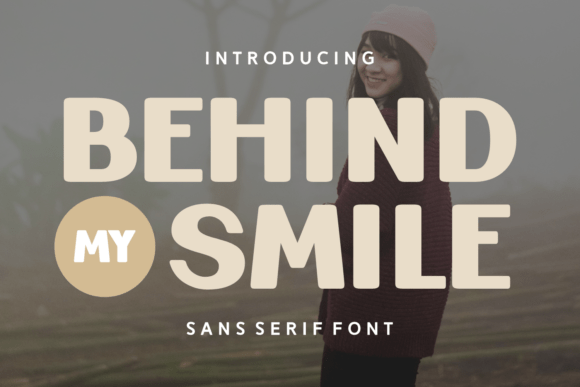 Behind My Smile: A Sans Serif Font That Earns Its Place in Campaigns
